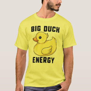Big Duck Energy Rubber Duckie Funny Duck Hunter T-Shirt