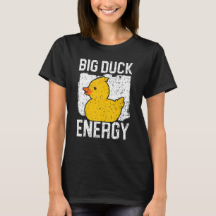 Big Duck Energy Rubber Ducky Duck Lover T-Shirt