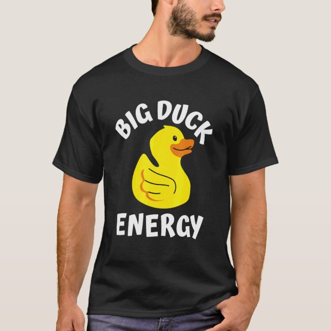 Big Duck Energy  Yellow Rubber Duck Men Women T-Shirt (Front)