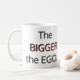 BIG EGO'S, BIG IDIOT'S COFFEE MUG