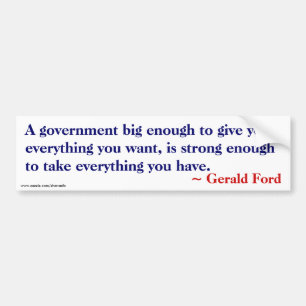 Big enough to give you everything - Ford Quote Bumper Sticker