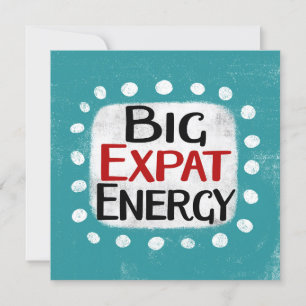 Big Expat Energy Greeting Card