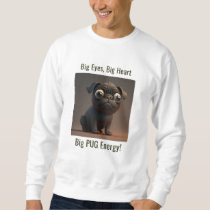 Big Eyes, Big Heart, Big Pug Energy: Puppy Love Sweatshirt