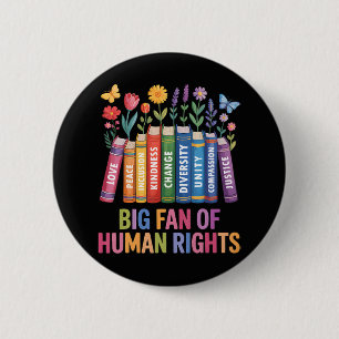 Big Fan Of Human Rights  6 Cm Round Badge