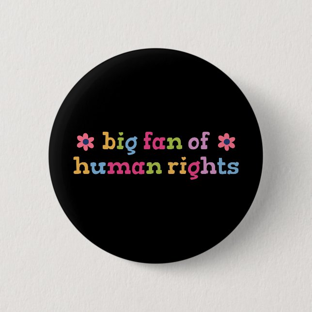 Big fan of human rights 6 cm round badge (Front)