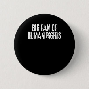 Big Fan Of Human Rights Bold Equality Protest Men  6 Cm Round Badge