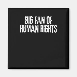 Big Fan Of Human Rights Bold Equality Protest Men Magnet
