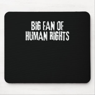 Big Fan Of Human Rights Bold Equality Protest Men Mouse Mat