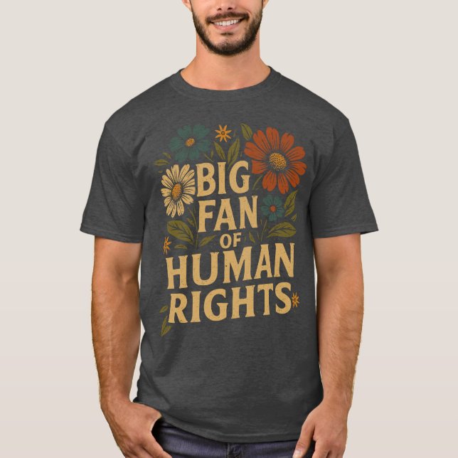 Big Fan of Human Rights – Bold Floral Statement T-Shirt (Front)