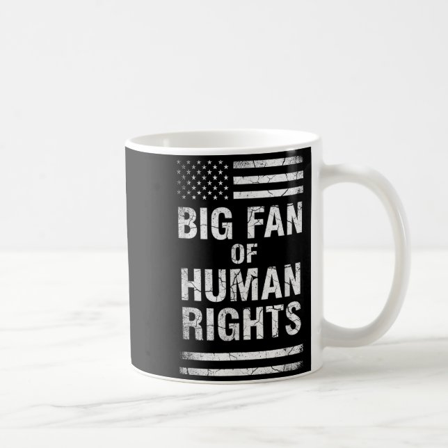Big Fan Of Human Rights Distressed American Flag A Coffee Mug (Right)