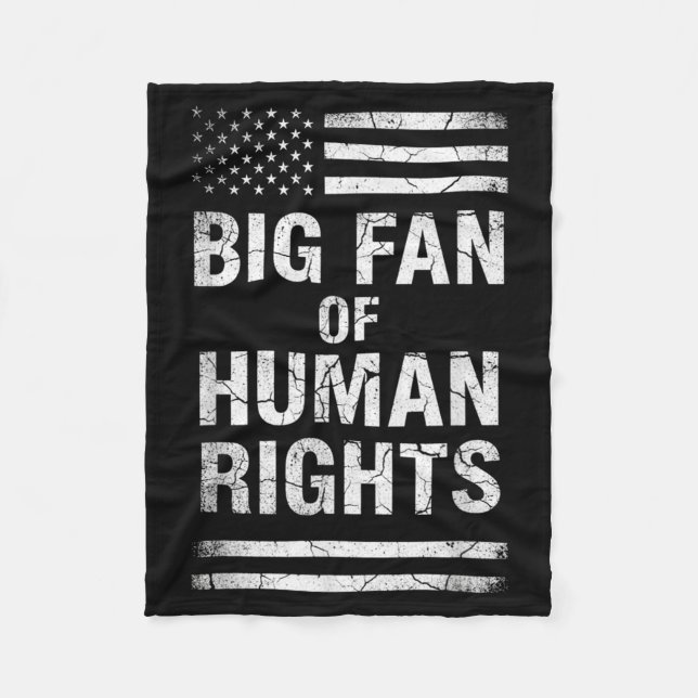 Big Fan Of Human Rights Distressed American Flag A Fleece Blanket (Front)