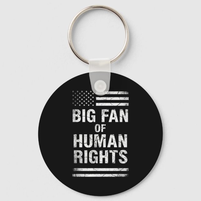 Big Fan Of Human Rights Distressed American Flag A Key Ring (Front)