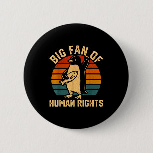 Big fan of human rights - equality & justice 6 cm round badge