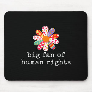 Big fan of human rights - equality & justice mouse mat