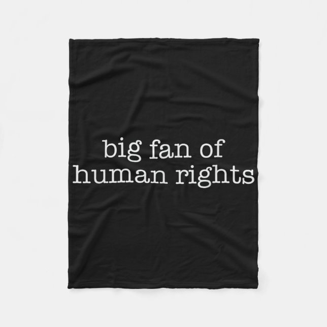 Big Fan Of Human Rights Protest  Fleece Blanket (Front)