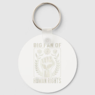 Big Fan Of Human Rights Protest Quote Equality Gra Key Ring