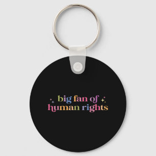 Big Fan Of Human Rights Protest T-shirt.png Key Ring
