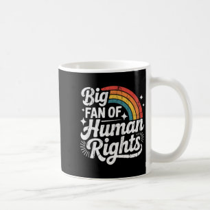 Big Fan Of Human Rights, Social Justice, Equality Coffee Mug