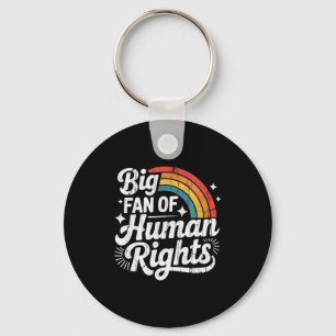 Big Fan Of Human Rights, Social Justice, Equality Key Ring