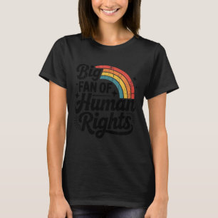 Big Fan Of Human Rights, Social Justice, Equality  T-Shirt
