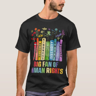 Big Fan of Human Rights Social Justice Political T-Shirt