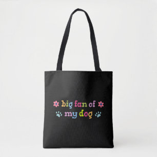 Big fan of my dog tote bag