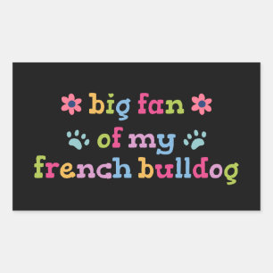 Big fan of my French Bulldog Rectangular Sticker