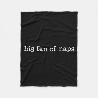 Big Fan Of Naps, Funny, Jokes, Sarcastic  Fleece Blanket