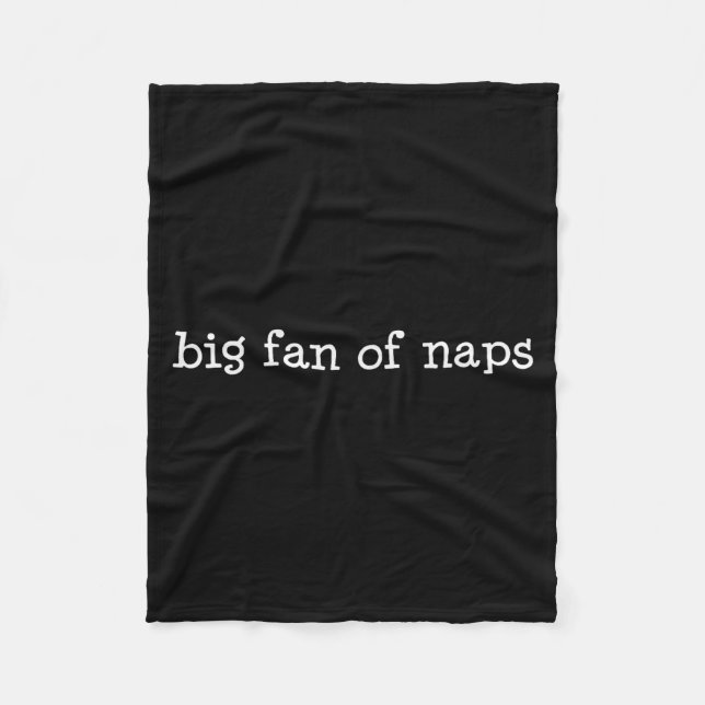 Big Fan Of Naps, Funny, Jokes, Sarcastic  Fleece Blanket (Front)