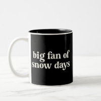 Big Fan of Snow Days Funny Winter Break Teachers