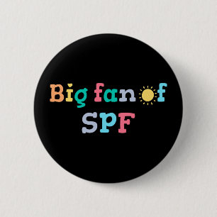 Big fan of SPF 6 Cm Round Badge