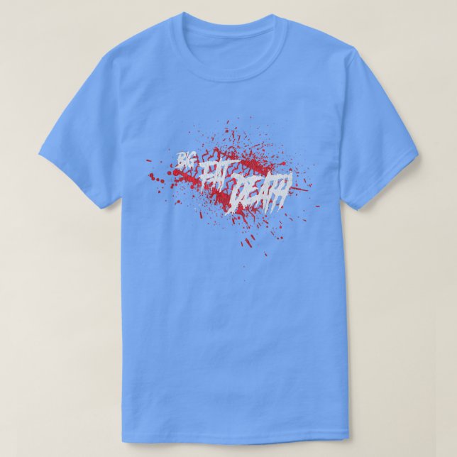Big Fat Death T-Shirt (Design Front)