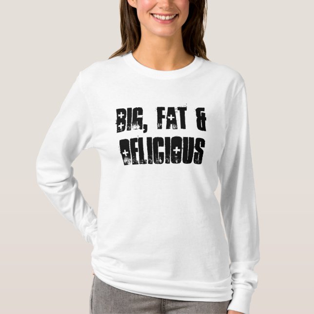 Big, Fat & Delicious T-Shirt (Front)