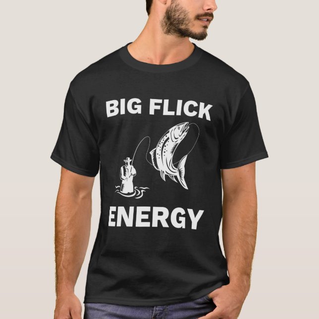 Big Flick Energy Fly Fishing Apparel Men Women T-Shirt (Front)