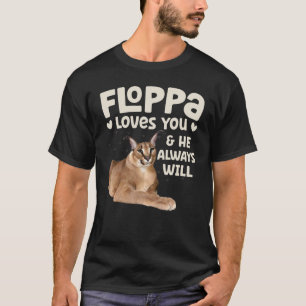 Big Floppa Caracal Cat Meme Floppa Loves You He Al T-Shirt