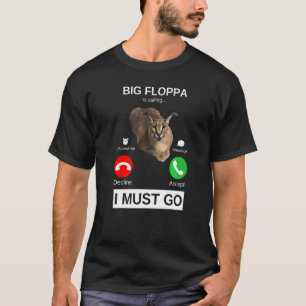 Big Floppa Is Calling Caracal Big Cat Meme Cat Fl T-Shirt