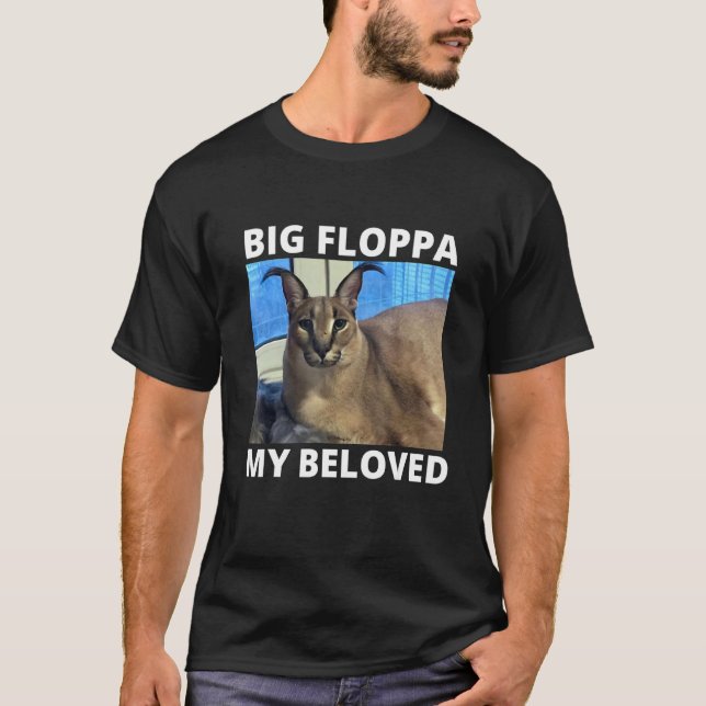 Big Floppa My Beloved Caracal Cat Meme T-Shirt (Front)