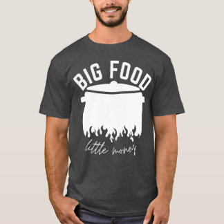 Big Food Little money friends T-Shirt