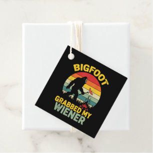 Big Foot Grabbed My Wiener Funny Sasquatch Favour Tags