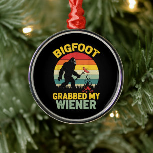 Big Foot Grabbed My Wiener Funny Sasquatch Metal Tree Decoration