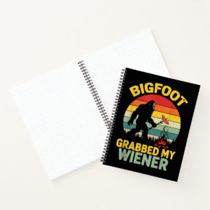 Big Foot Grabbed My Wiener Funny Sasquatch Notebook