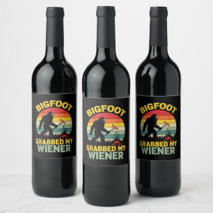 Big Foot Grabbed My Wiener Funny Sasquatch Wine Label
