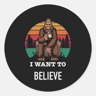 Big Foot - I Want To Believe - Funny Big Foot Classic Round Sticker