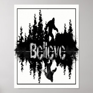 Big Foot, Sasquach, the Legend Believe quote Poster