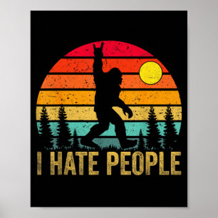 Big Foot Sasquatch I Hate People Funny Bigfoot Vin Poster