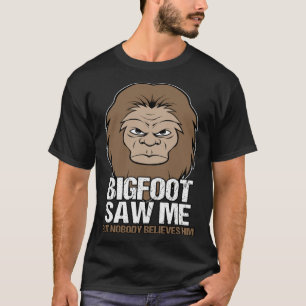 Big Foot Saw Me Mythical Creature T-Shirt