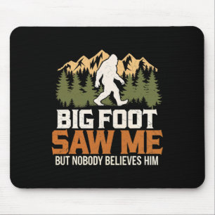 Big Foot Saw Me Sasquatch Believers Outdoors Adven Mouse Mat