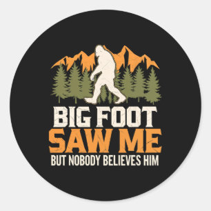 Big Foot Saw Me Sasquatch Outdoors Camping Adventu Classic Round Sticker