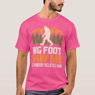 Big Foot Saw Me Sasquatch Outdoors Camping Adventu T-Shirt