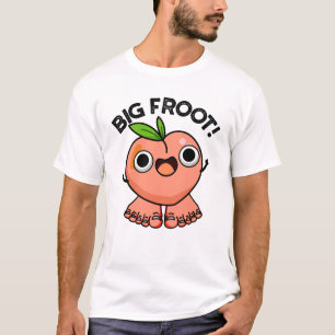 Big Froot Funny Big Foot Pun  T-Shirt
